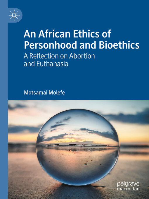 Title details for An African Ethics of Personhood and Bioethics by Motsamai Molefe - Available